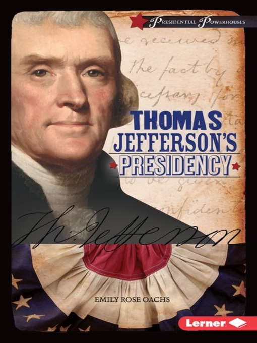 Title details for Thomas Jefferson's Presidency by Emily Rose Oachs - Available
